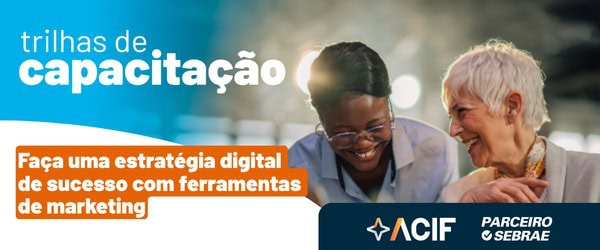 Arte da Trilha de Capacitação da ACIF com o Sebrae: Faça uma estratégia digital de sucesso com ferramentas de marketing